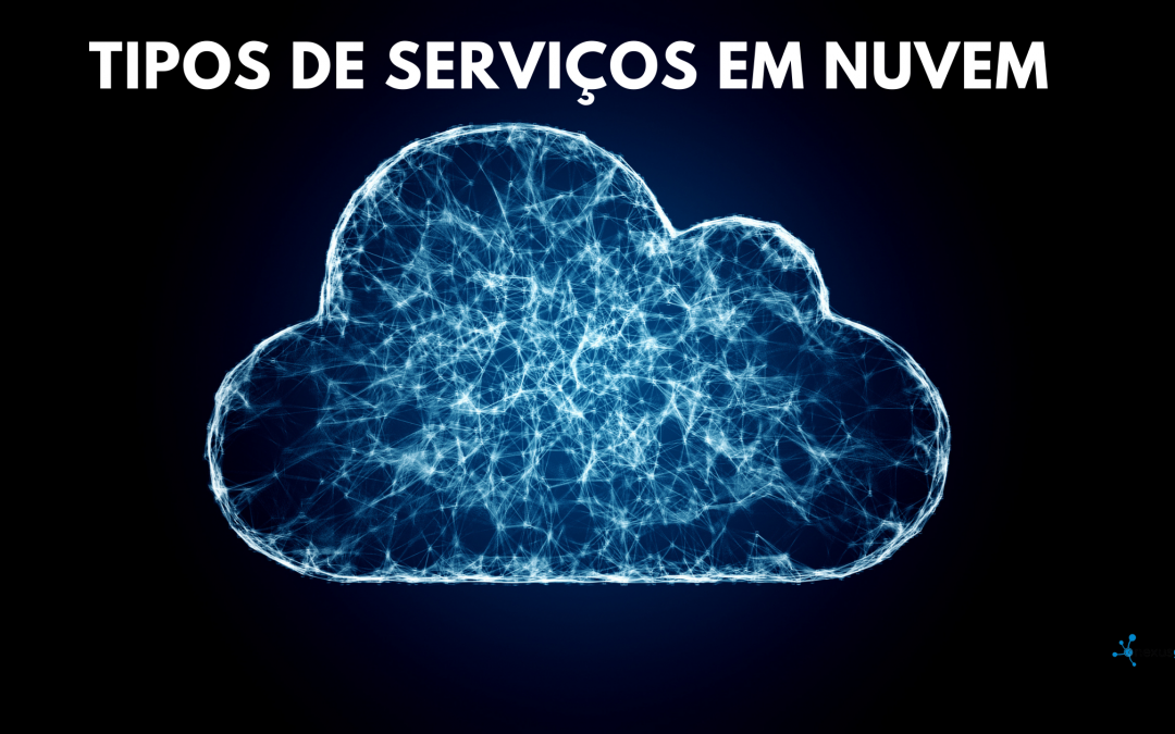 Tipos de serviços em nuvem 🌩